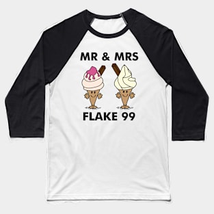 Mr & Mrs Flake 99 Baseball T-Shirt